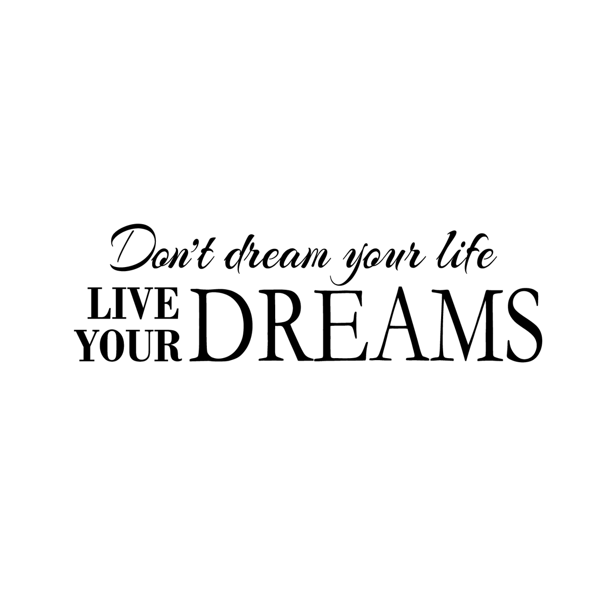 don-t-dream-your-life-live-your-dreams-30-x-10-vinyl-wall-deca