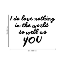 Valentines Day Vinyl Wall Art Decal - I Do Love Nothing in The World So Well As You - 21" x 15" - Valentine's Home Living Room Bedroom Sticker - Indoor Outdoor Coffee Shop Apartment Decor 660078133996