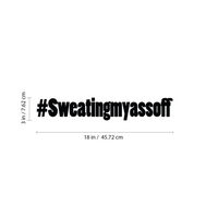 Sweating My A$s Off - 18" x 3" - Workout Fitness Gym Wall Decor