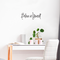 Believe in Yourself - Decoration Vinyl Sticker Motivational Art Decal -