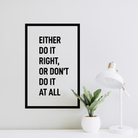 Vinyl Wall Art Decal - Either Do It Right Or Don't Do it at All - 14" x 22" - Modern Motivational Home Bedroom Apartment Decor - Inspirational Indoor Outdoor Living Room Office Work Quotes