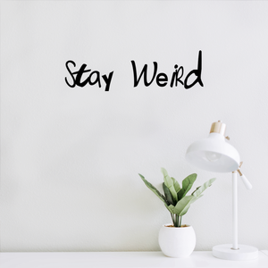 Stay Weird - Wall Art Decal -17" x 5" Motivational Life Quote Vinyl Decal - Living Room Wall Art Decor - Bedroom Wall Sticker - Workplace Wall Vinyl Decal Quotes - Self Motivation Wall Quotes