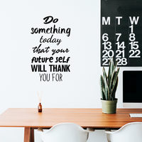 Motivational Quote Wall Art Decal - Do Something today That Your Future Self Will Thank You For - 23" x 38" Bedroom Motivational Wall Art Decor- Business Office Positive Quote Sticker Decals